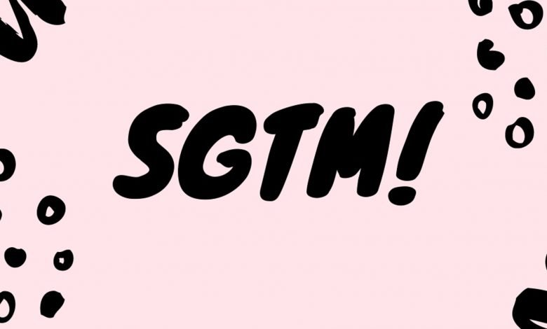 ماذا يعني "SGTM" وكيفية استخدامه؟

