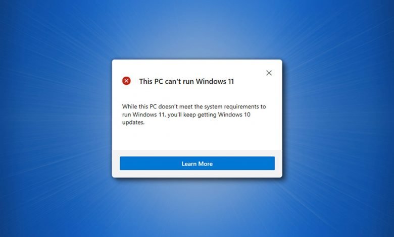 كيفية إصلاح "لا يمكن لهذا الكمبيوتر تشغيل Windows 11"